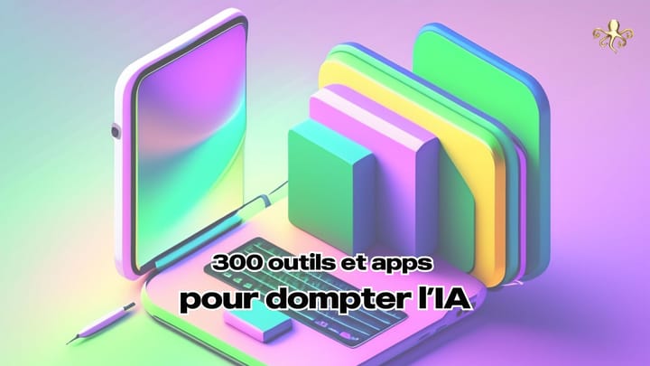 300 outils et apps pour dompter l’IA